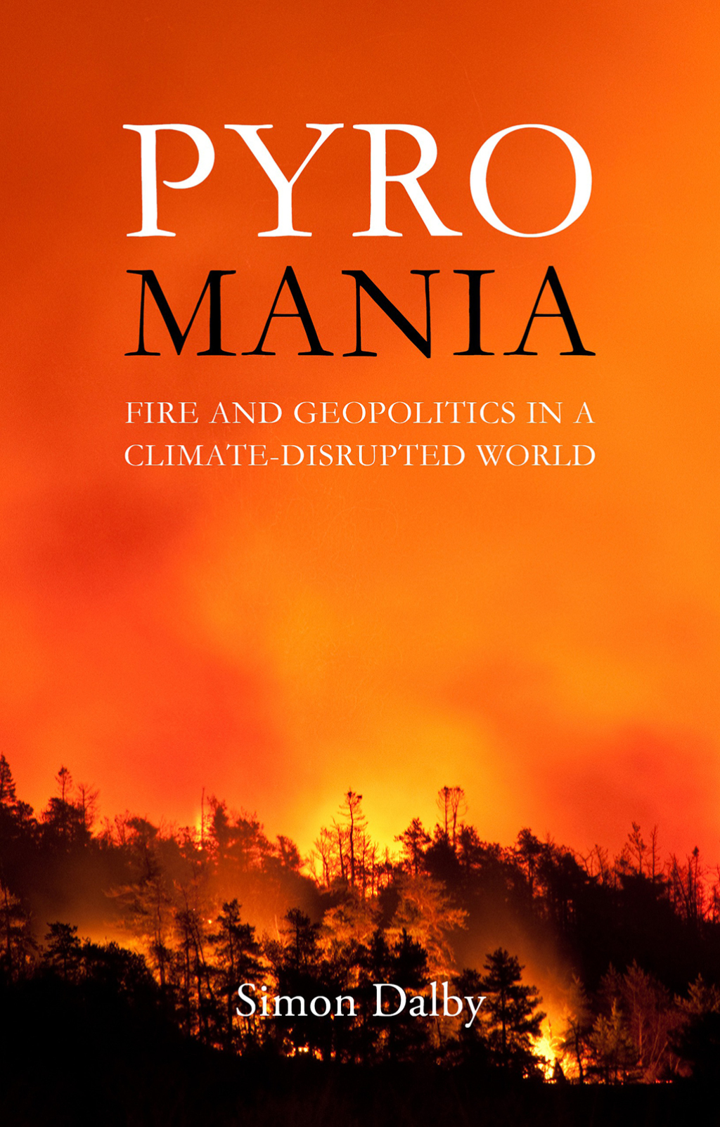 Pyromania Fire and Geopolitics in a Climate-Disrupted World - (PDF/EPUB Version)