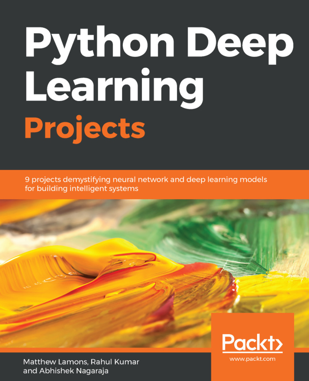 Python Deep Learning Projects 9 projects demystifying neural network and deep learning models for building intelligent systems 1st Edition â€“ PDF/EPUB Version Downloadable