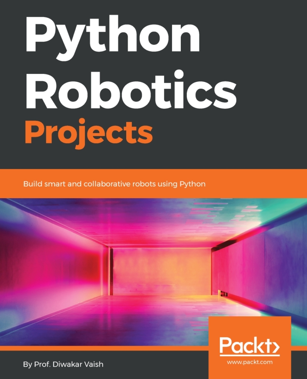 Python Robotics Projects Build smart and collaborative robots using Python 1st Edition â€“ PDF/EPUB Version Downloadable