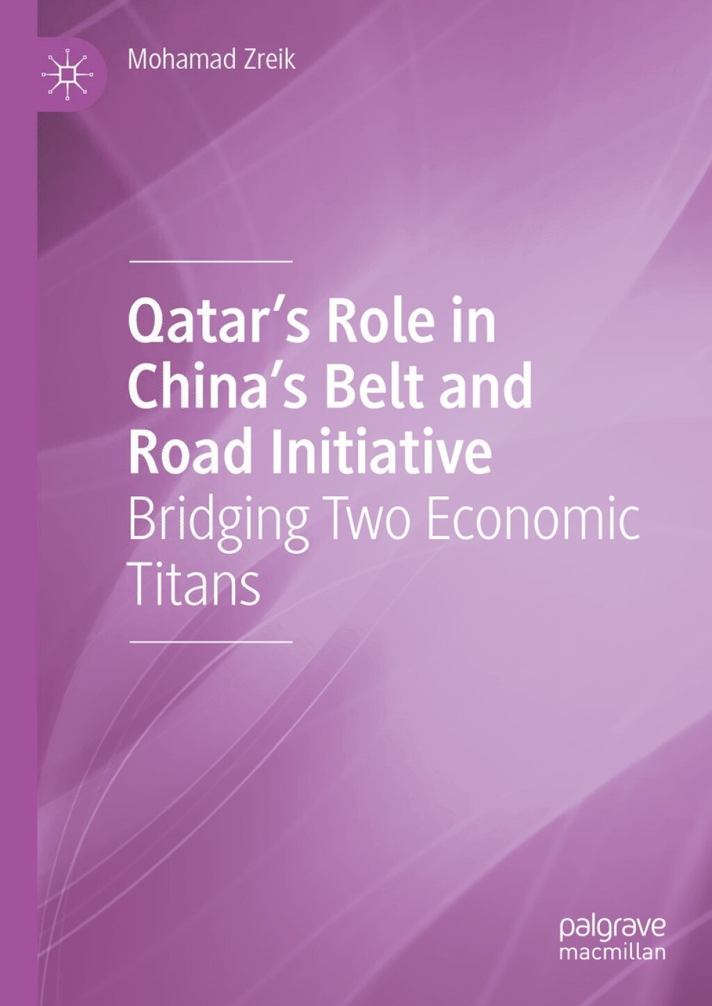 Qatarâ€™s Role in Chinaâ€™s Belt and Road Initiative Bridging Two Economic Titans  â€“ PDF/EPUB Version Downloadable
