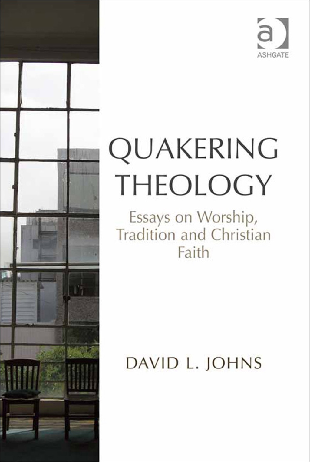 Quakering Theology: Essays on Worship, Tradition and Christian Faith  â€“ PDF/EPUB Version Downloadable