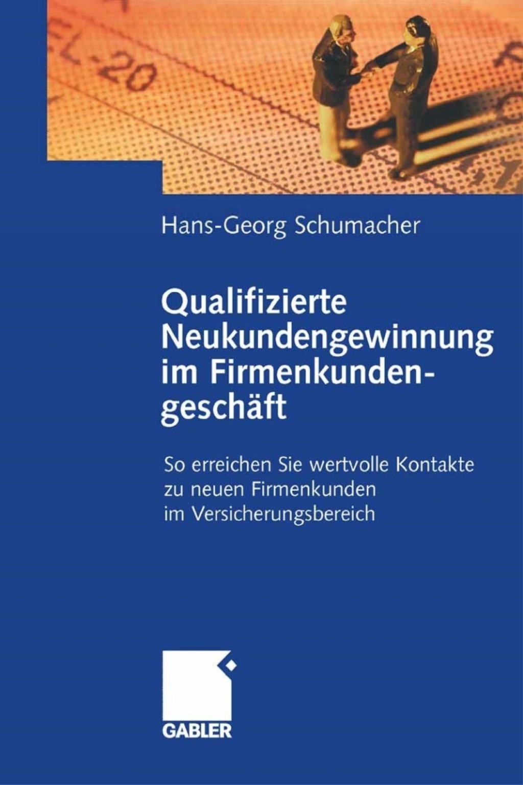 Qualifizierte Neukundengewinnung im FirmenkundengeschÃ¤ft So erreichen Sie wertvolle Kontakte zu neuen Firmenkunden im Versicherungsbereich  â€“ PDF/EPUB Version Downloadable