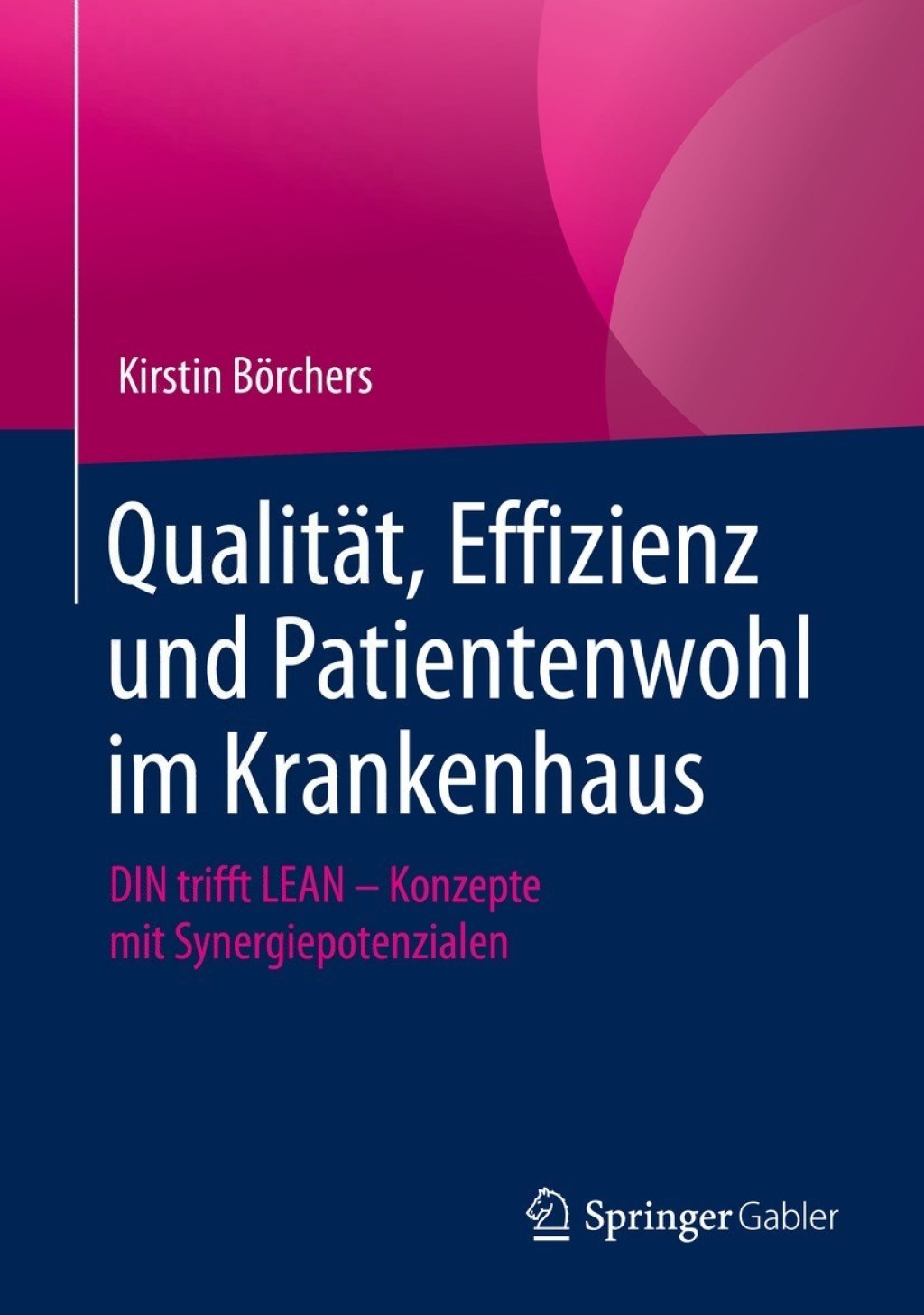 QualitÃ¤t, Effizienz und Patientenwohl im Krankenhaus DIN trifft LEAN â€“ Konzepte mit Synergiepotenzialen  â€“ PDF/EPUB Version Downloadable