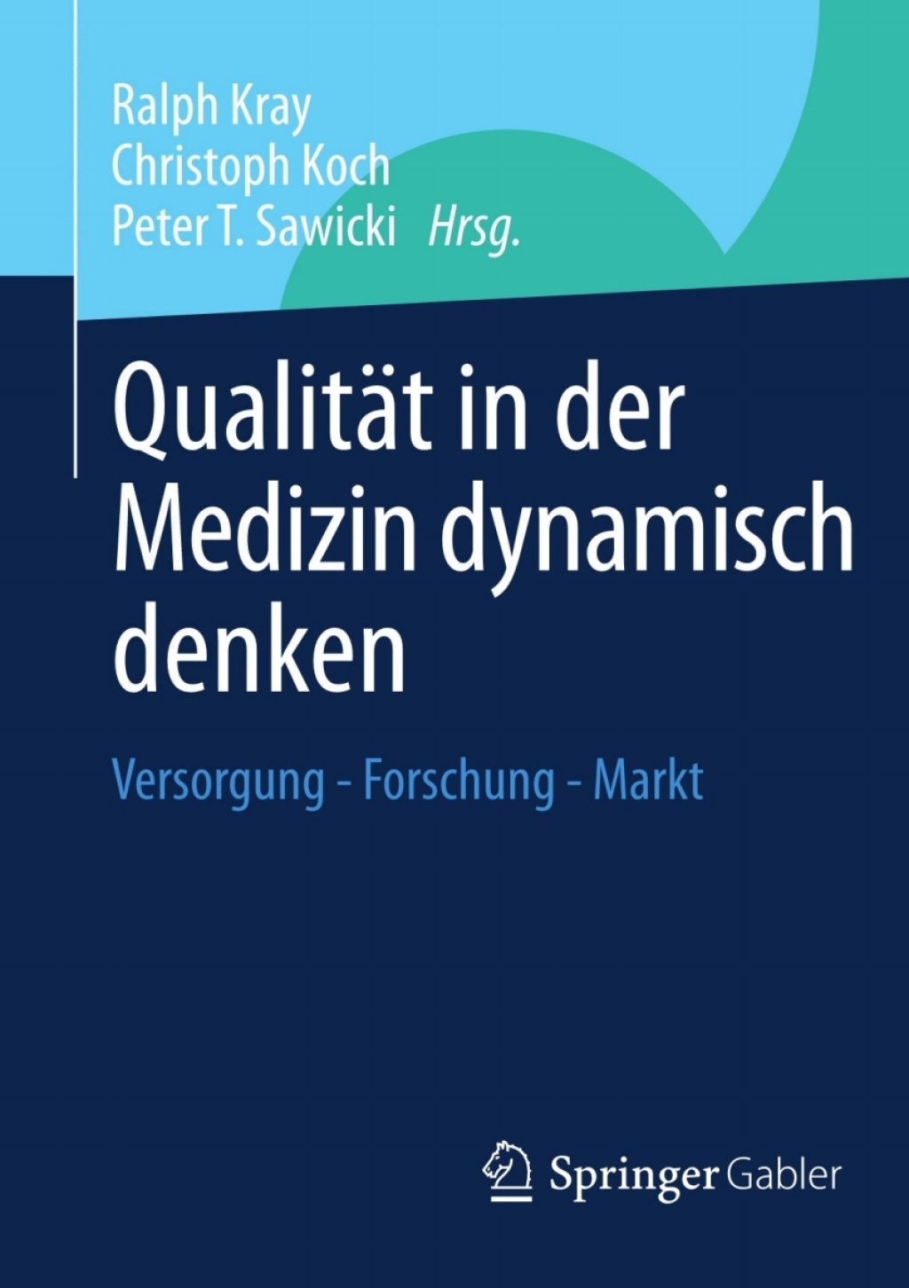 QualitÃ¤t in der Medizin dynamisch denken Versorgung - Forschung - Markt  â€“ PDF/EPUB Version Downloadable