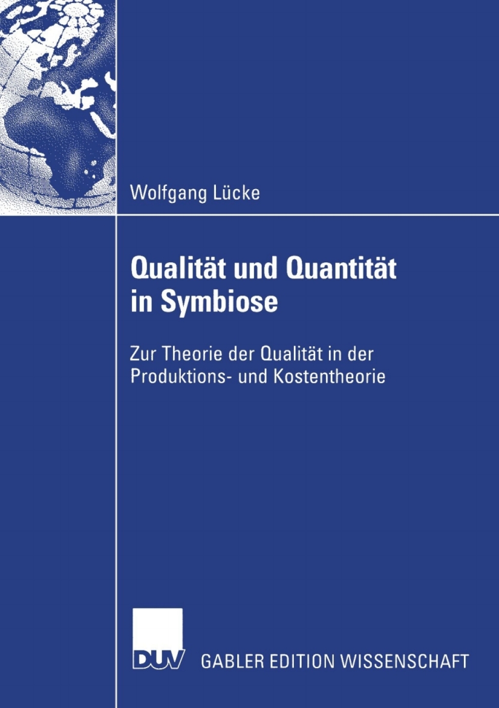 QualitÃ¤t und QuantitÃ¤t in Symbiose Zur Theorie der QualitÃ¤t in der Produktions- und Kostentheorie  â€“ PDF/EPUB Version Downloadable