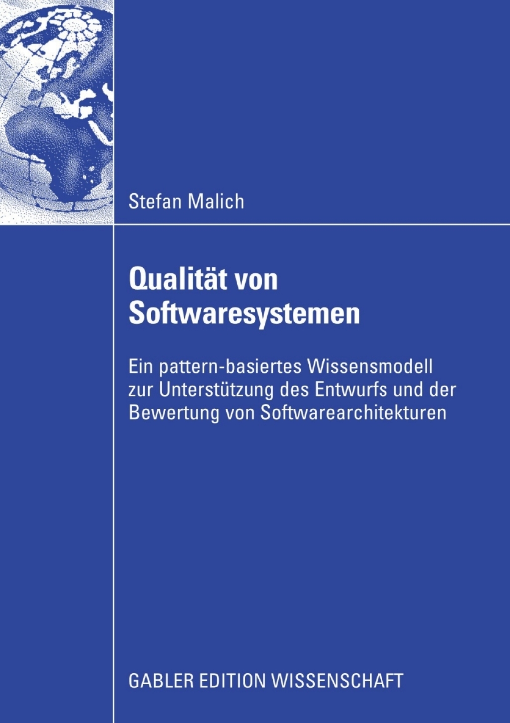QualitÃ¤t von Softwaresystemen Ein pattern-basiertes Wissensmodell zur UnterstÃ¼tzung des Entwurfs und der Bewertung von Softwarearchitekturen  â€“ PDF/EPUB Version Downloadable