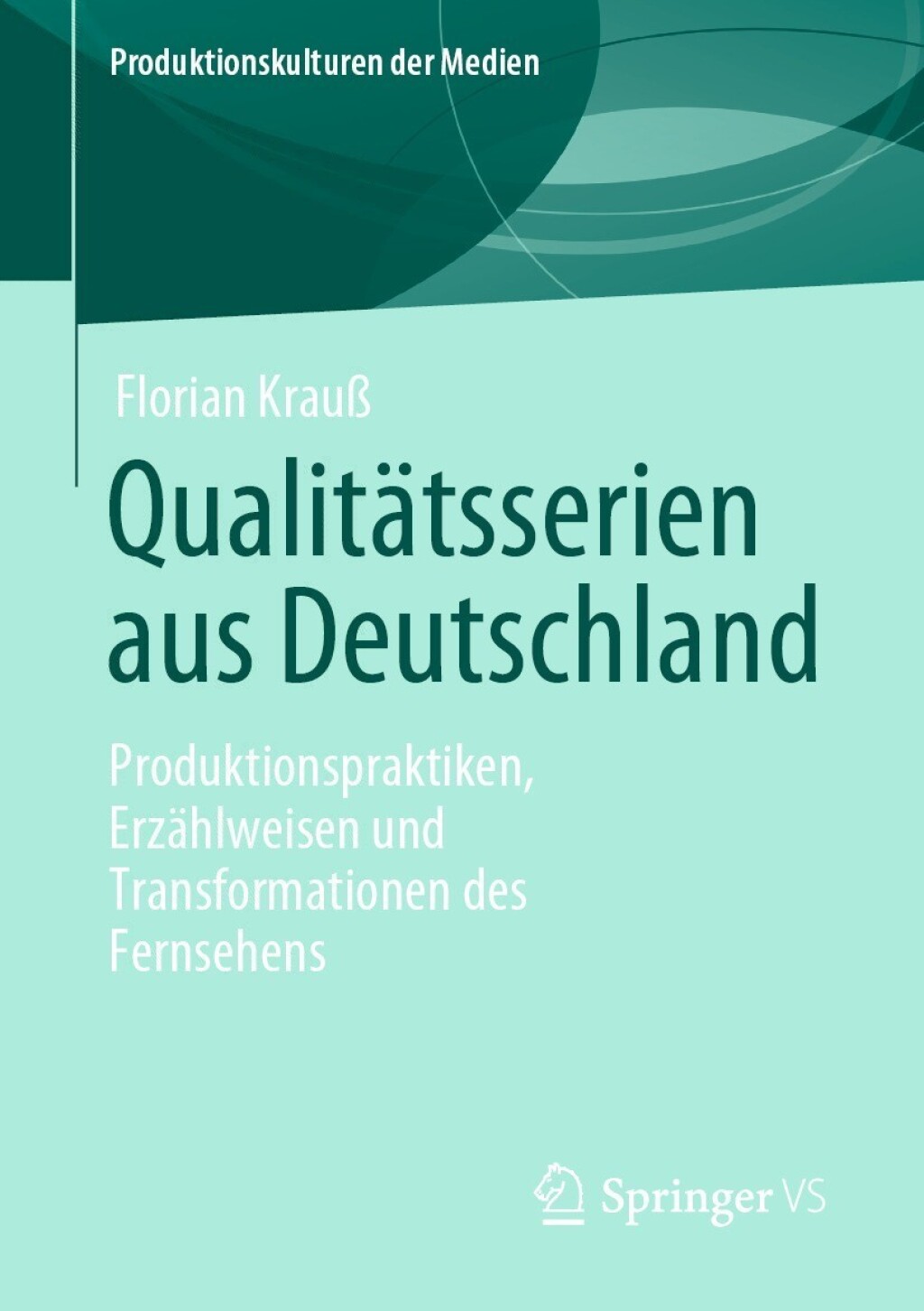 QualitÃ¤tsserien aus Deutschland Produktionspraktiken, ErzÃ¤hlweisen und Transformationen des Fernsehens  â€“ PDF/EPUB Version Downloadable