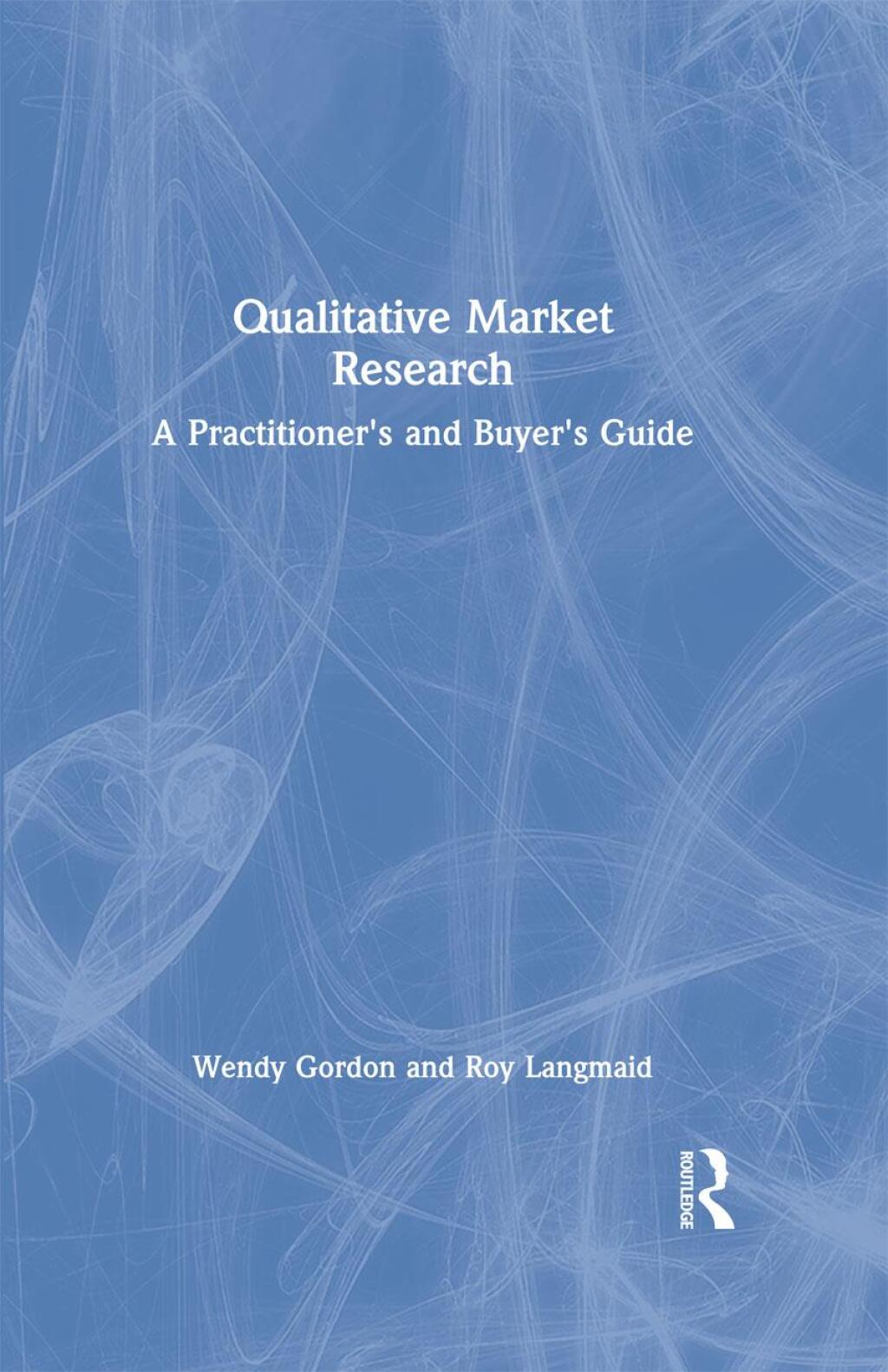 Qualitative Market Research A Practitioner's and Buyer's Guide 1st Edition â€“ PDF/EPUB Version Downloadable
