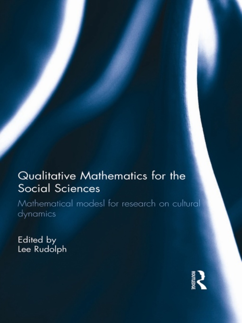 Qualitative Mathematics for the Social Sciences Mathematical Models for Research on Cultural Dynamics 1st Edition â€“ PDF/EPUB Version Downloadable