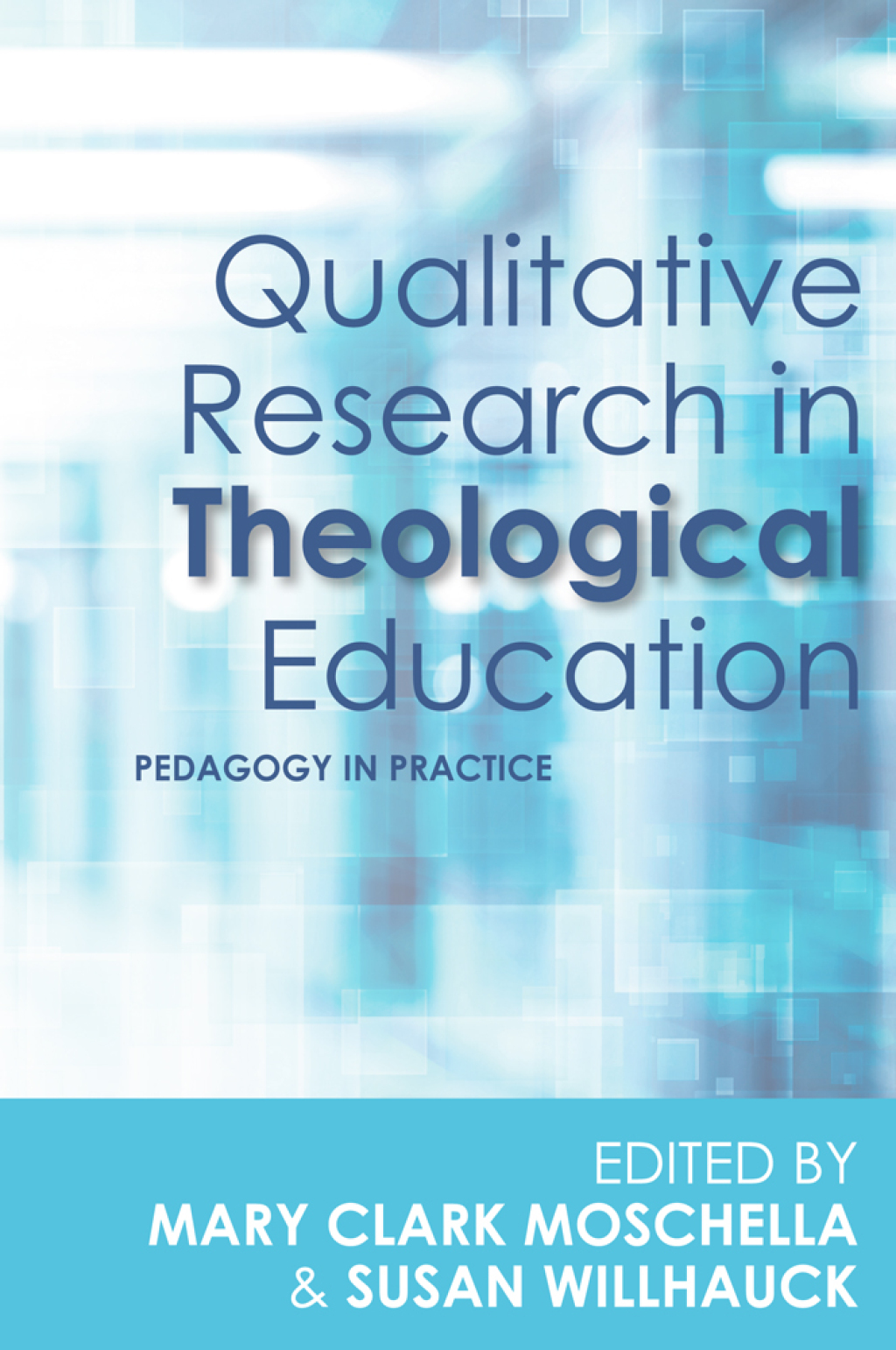 Qualitative Research in Theological Education Pedagogy in Practice - (PDF/EPUB Version)