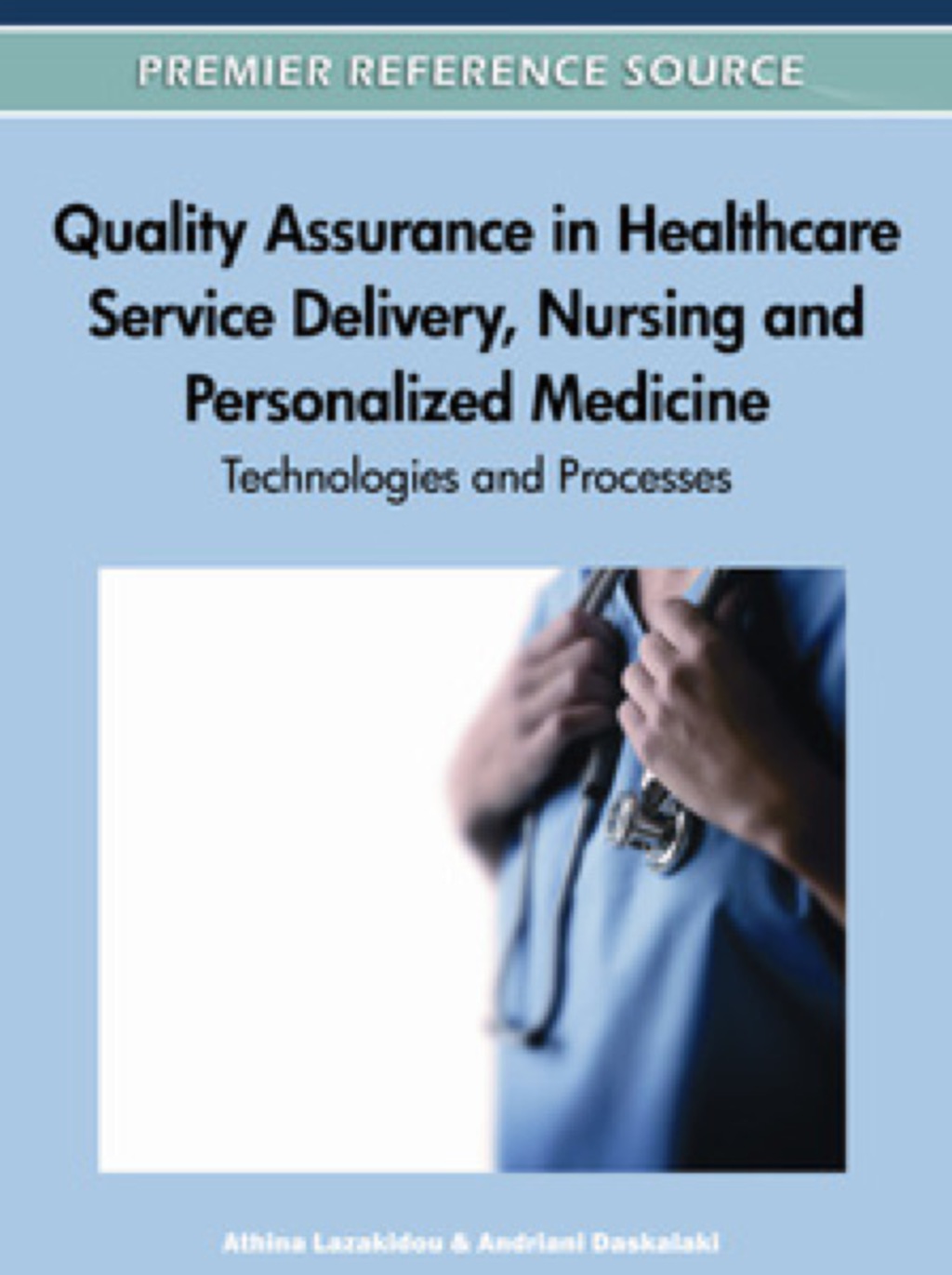 Quality Assurance in Healthcare Service Delivery, Nursing and Personalized Medicine: Technologies and Processes Technologies and Processes  â€“ PDF/EPUB Version Downloadable