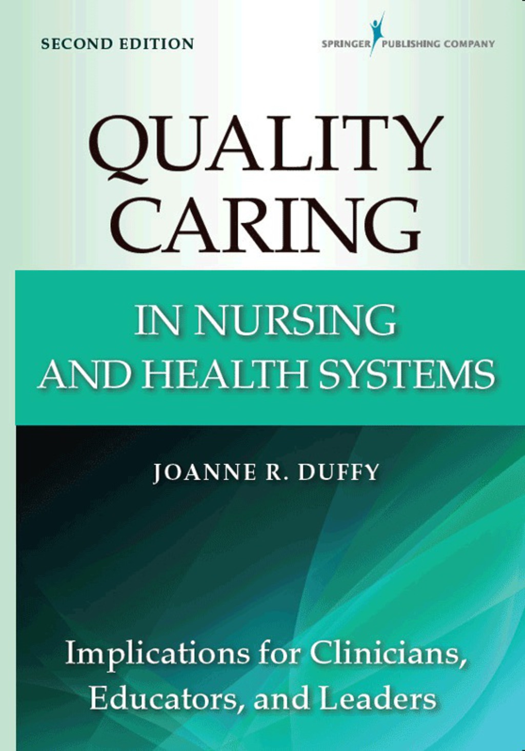 Quality Caring in Nursing and Health Systems Implications for Clinicians, Educators, and Leaders, 2nd Edition 2nd Edition â€“ PDF/EPUB Version Downloadable