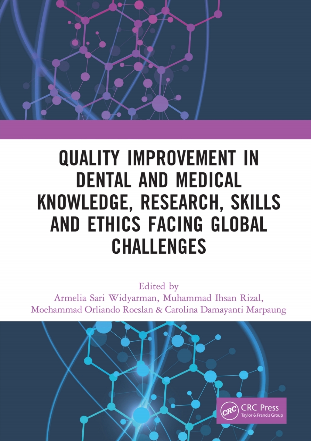 Quality Improvement in Dental and Medical Knowledge, Research, Skills and Ethics Facing Global Challenges Proceedings of the International Conference on Technology of Dental and Medical Sciences (ICTDMS 2022), Jakarta, Indonesia, 8-10 December 2022 1st Edition â€“ PDF/EPUB Version Downloadable