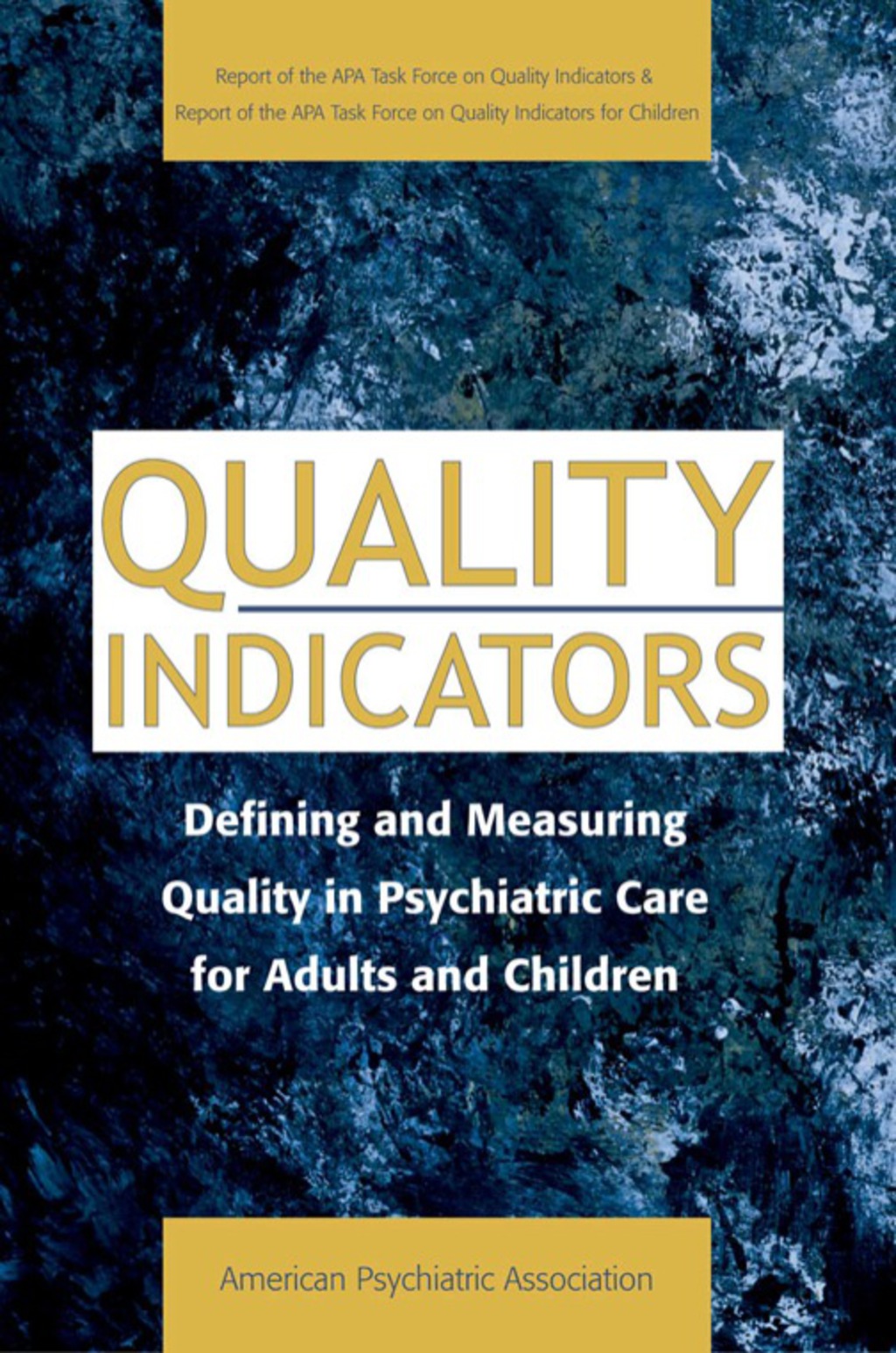 Quality Indicators Defining and Measuring Quality in Psychiatric Care for Adults and Children (Report of the APA Task Force on Quality Indicators)  â€“ PDF/EPUB Version Downloadable