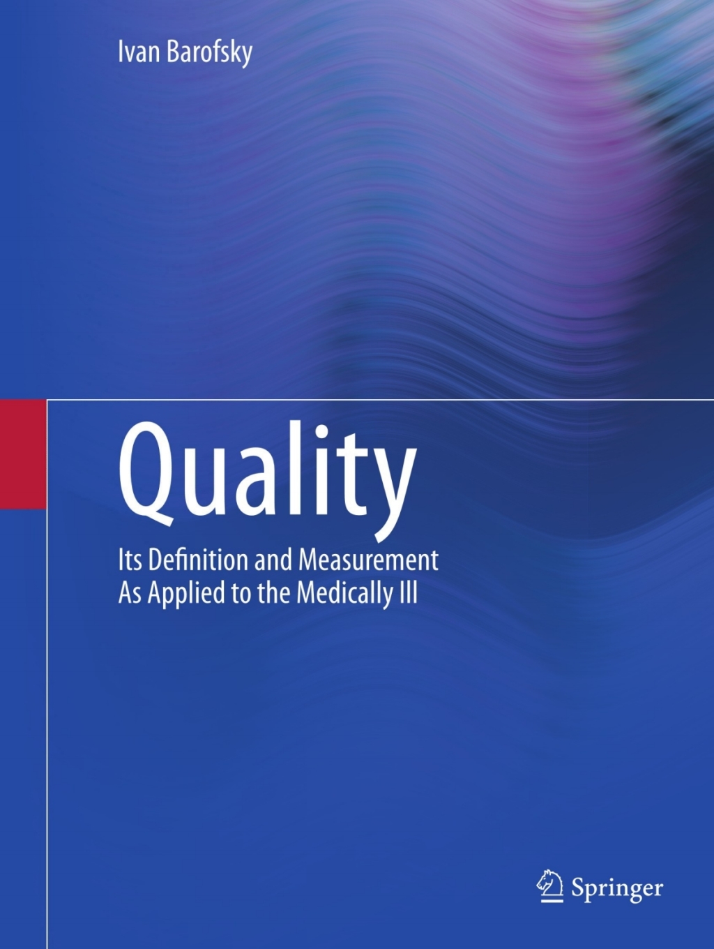 Quality Its Definition and Measurement As Applied to the Medically Ill  â€“ PDF/EPUB Version Downloadable