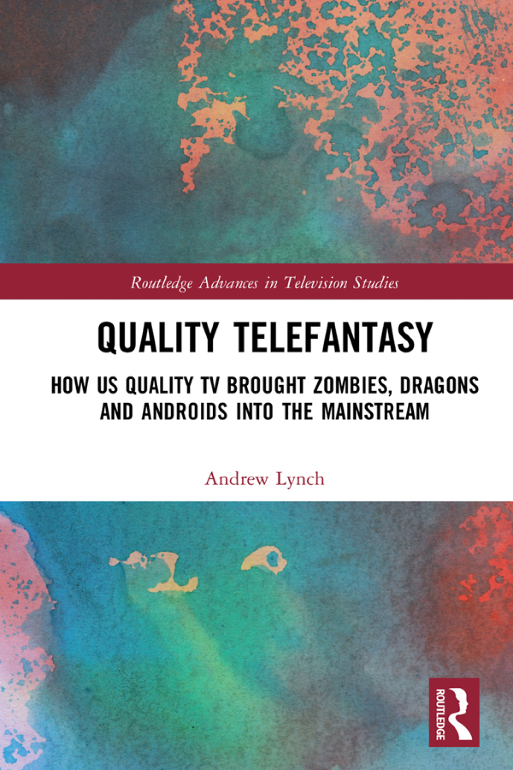 Quality Telefantasy How US Quality TV Brought Zombies, Dragons and Androids into the Mainstream 1st Edition â€“ PDF/EPUB Version Downloadable
