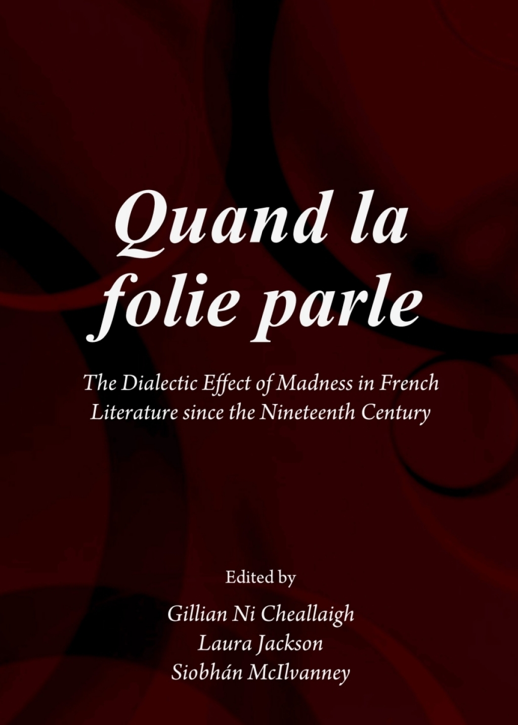 Quand la folie parle The Dialectic Effect of Madness in French Literature since the Nineteenth Century 1st Edition â€“ PDF/EPUB Version Downloadable