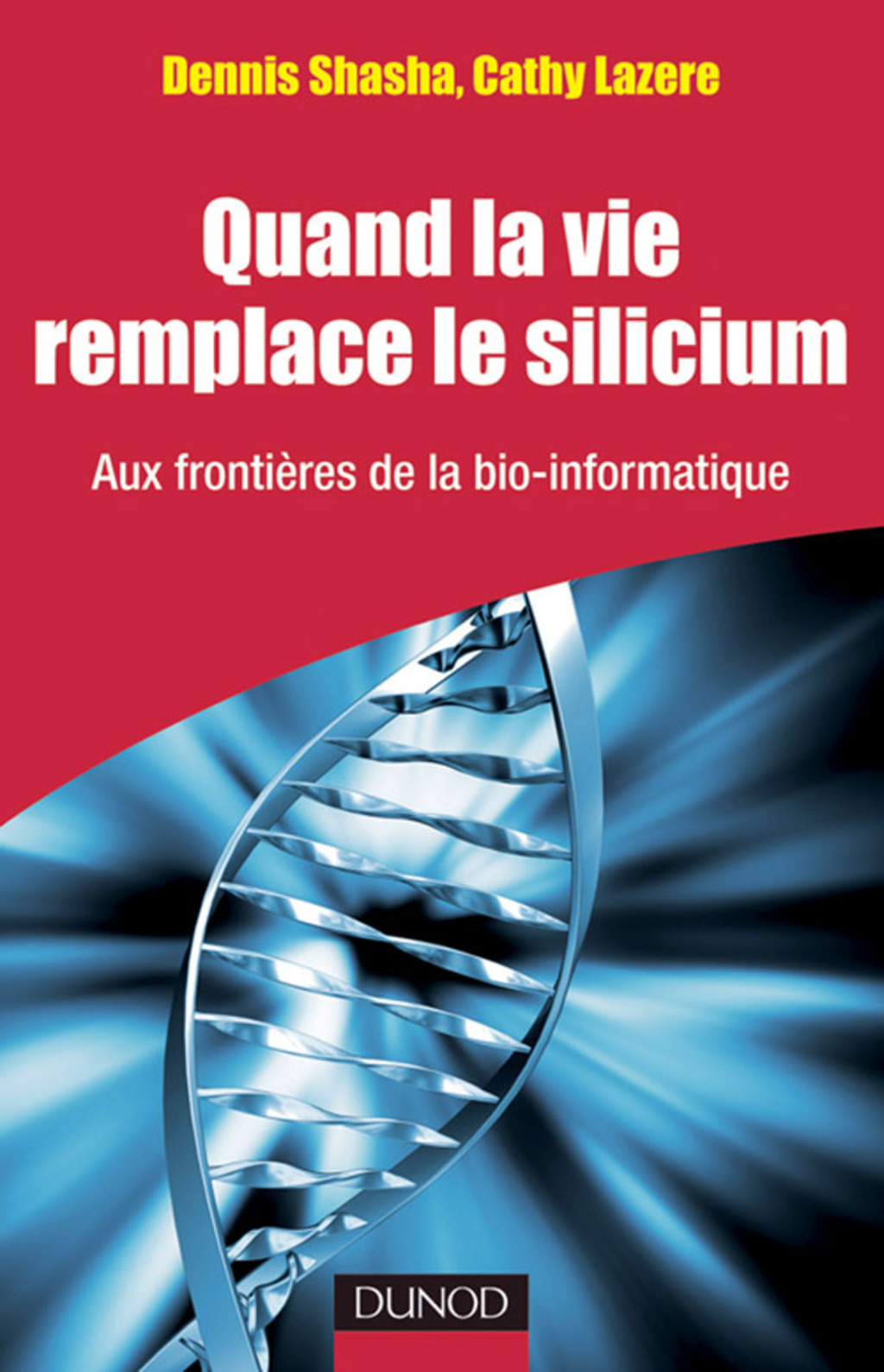 Quand la vie remplace le silicium Aux frontiÃ¨res de la bio-informatique - (PDF/EPUB Version)