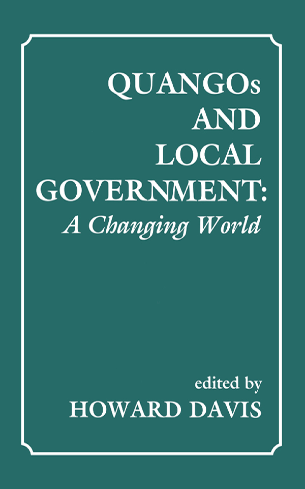 QUANGOs and Local Government A Changing World 1st Edition â€“ PDF/EPUB Version Downloadable