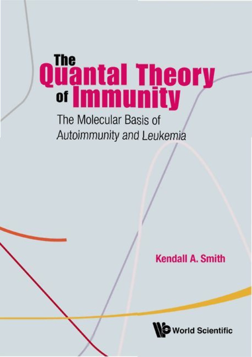 QUANTAL THEORY OF IMMUNITY, THE The Molecular Basis of Autoimmunity and Leukemia  â€“ PDF/EPUB Version Downloadable