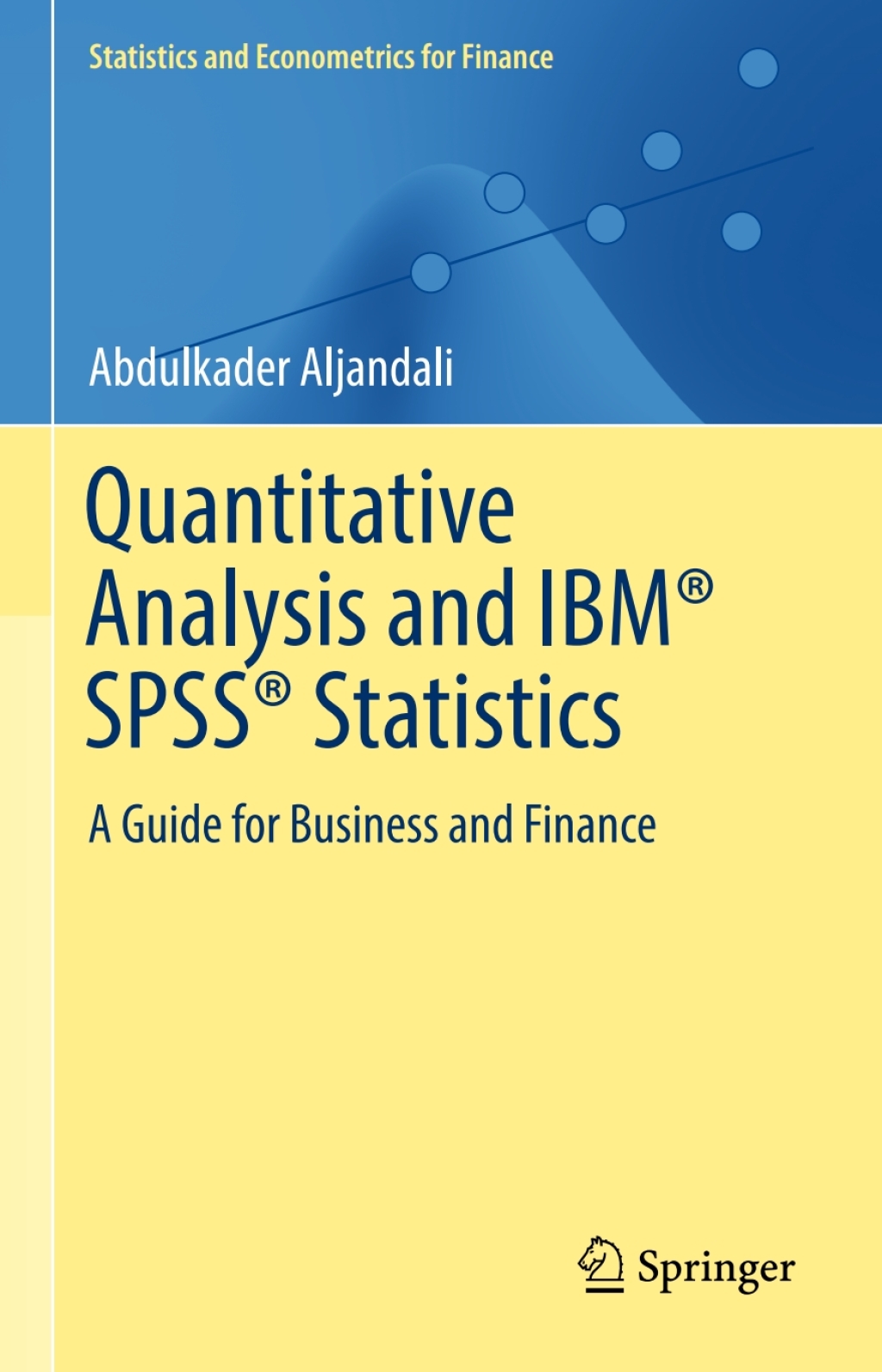 Quantitative Analysis and IBMÂ® SPSSÂ® Statistics A Guide for Business and Finance  â€“ PDF/EPUB Version Downloadable