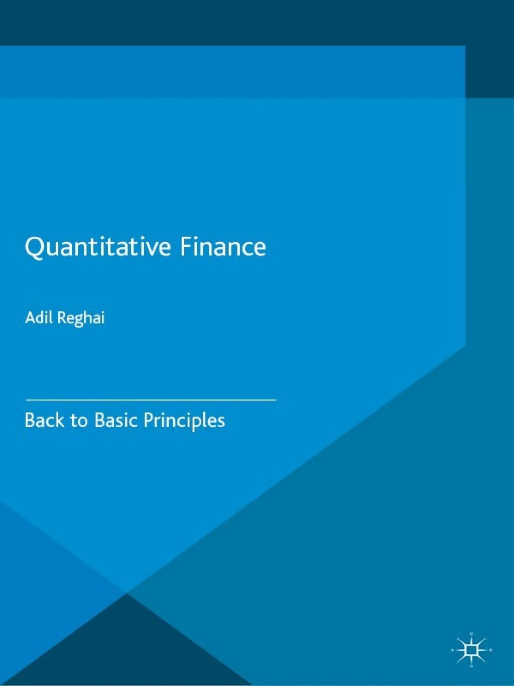 Quantitative Finance Back to Basic Principles  â€“ PDF/EPUB Version Downloadable