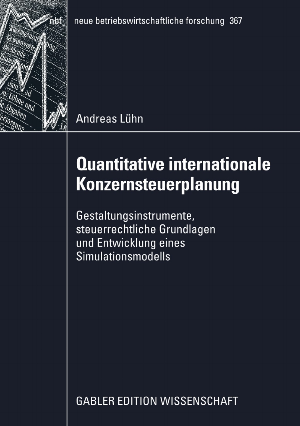 Quantitative internationale Konzernsteuerplanung Gestaltungsinstrumente, steuerrechtliche Grundlagen und Entwicklung eines Simulationsmodells  â€“ PDF/EPUB Version Downloadable
