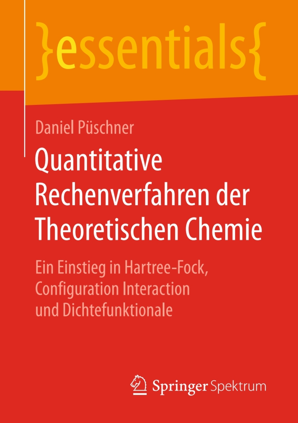 Quantitative Rechenverfahren der Theoretischen Chemie Ein Einstieg in Hartree-Fock, Configuration Interaction und Dichtefunktionale - (PDF/EPUB Version)
