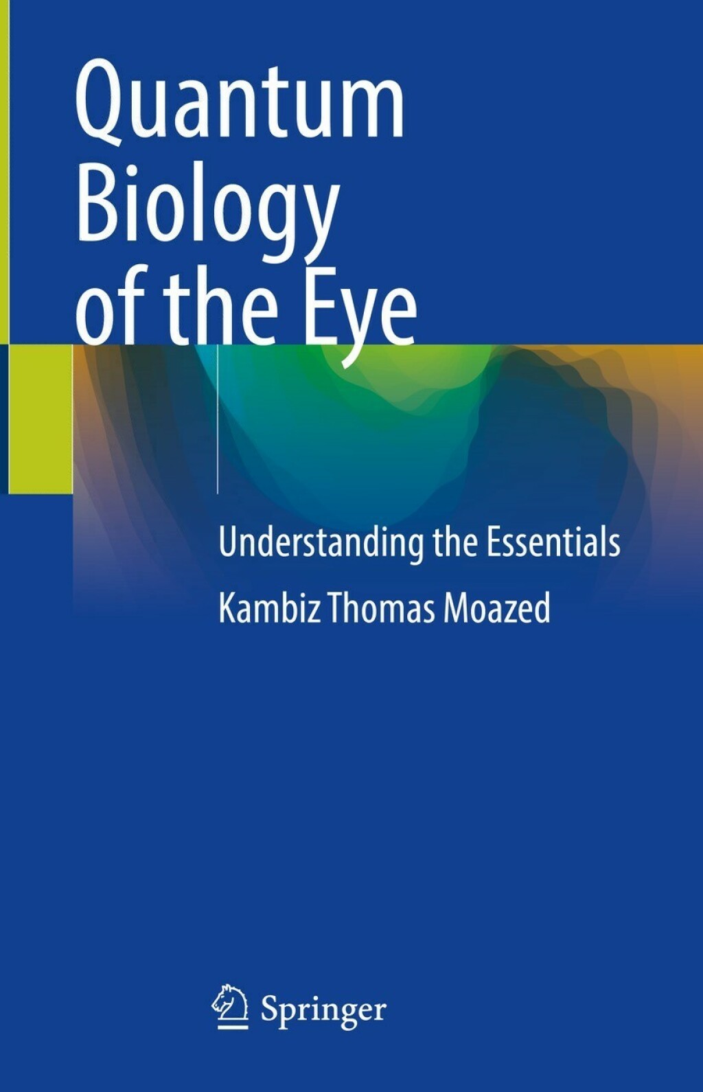 Quantum Biology of the Eye Understanding the Essentials  â€“ PDF/EPUB Version Downloadable
