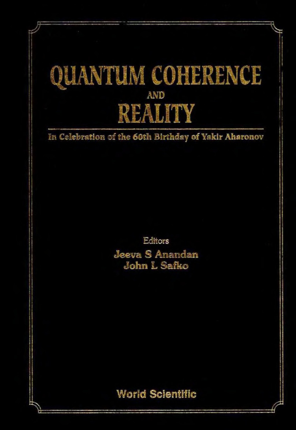 Quantum Coherence And Reality: In Celebration Of The 60th Birthday Of Yakir Aharonov - Proceedings Of The International Conference On Fundamental Aspects Of Quantum Theory  â€“ PDF/EPUB Version Downloadable