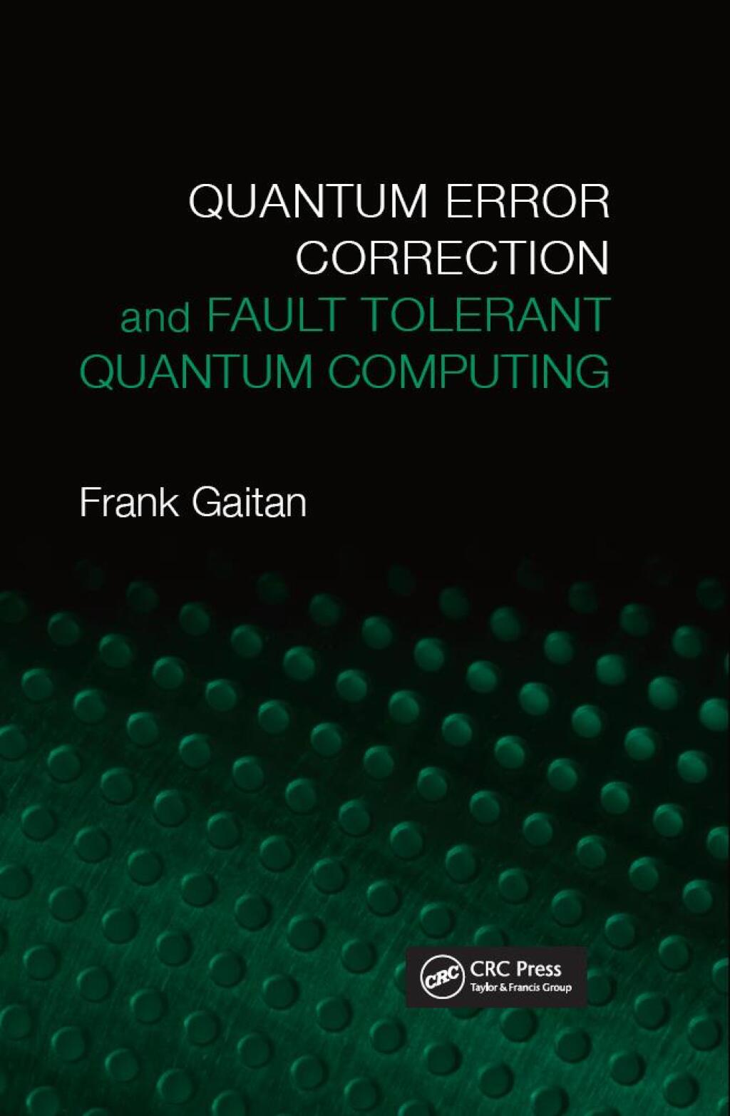 Quantum Error Correction and Fault Tolerant Quantum Computing 1st Edition â€“ PDF/EPUB Version Downloadable