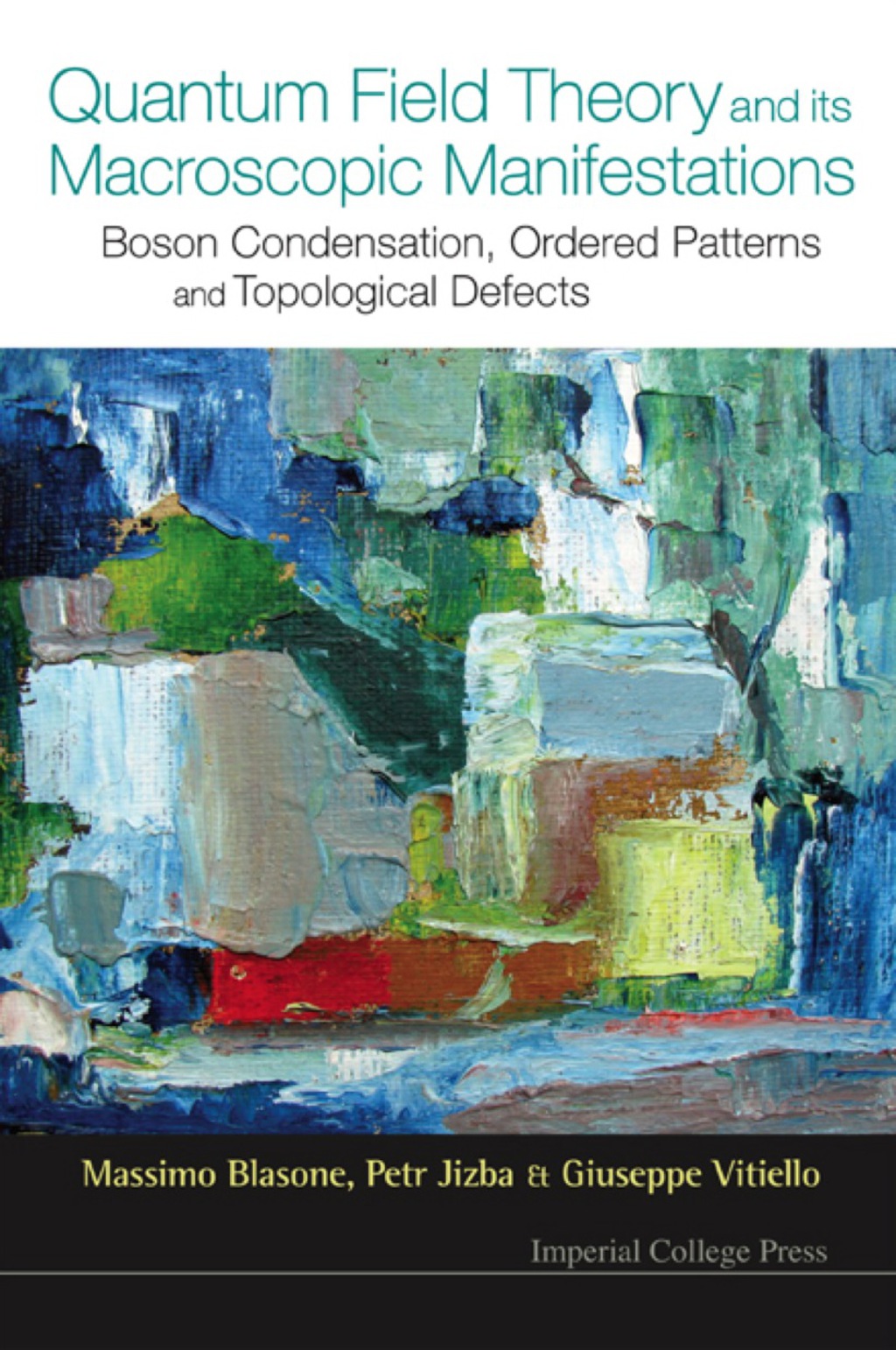 QUANTUM FIELD THEORY & ITS MACOSCOPIC... Boson Condensation, Ordered Patterns and Topological Defects  â€“ PDF/EPUB Version Downloadable