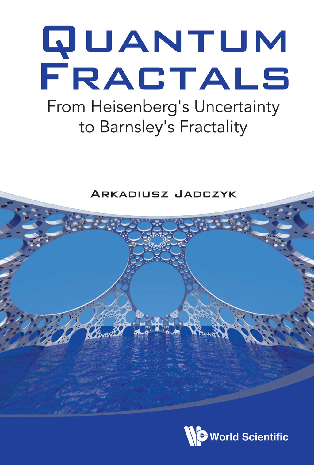 Quantum Fractals: From Heisenberg's Uncertainty to Barnsley's Fractality  â€“ PDF/EPUB Version Downloadable