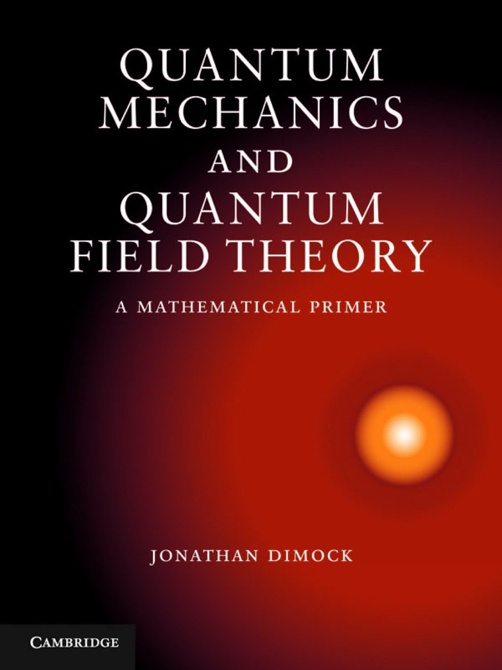 Quantum Mechanics and Quantum Field Theory A Mathematical Primer 1st Edition â€“ PDF/EPUB Version Downloadable