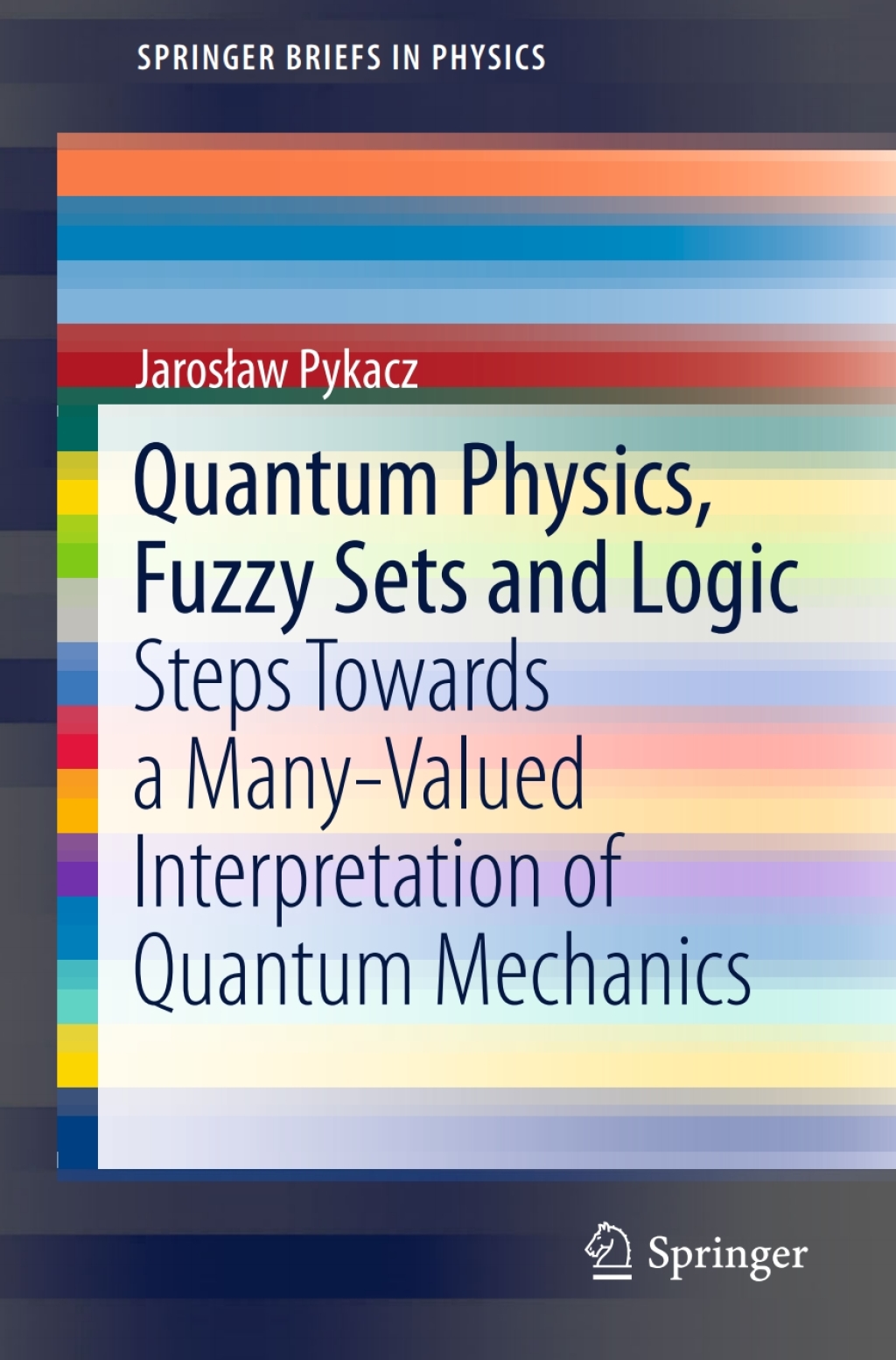 Quantum Physics, Fuzzy Sets and Logic Steps Towards a Many-Valued Interpretation of Quantum Mechanics  â€“ PDF/EPUB Version Downloadable
