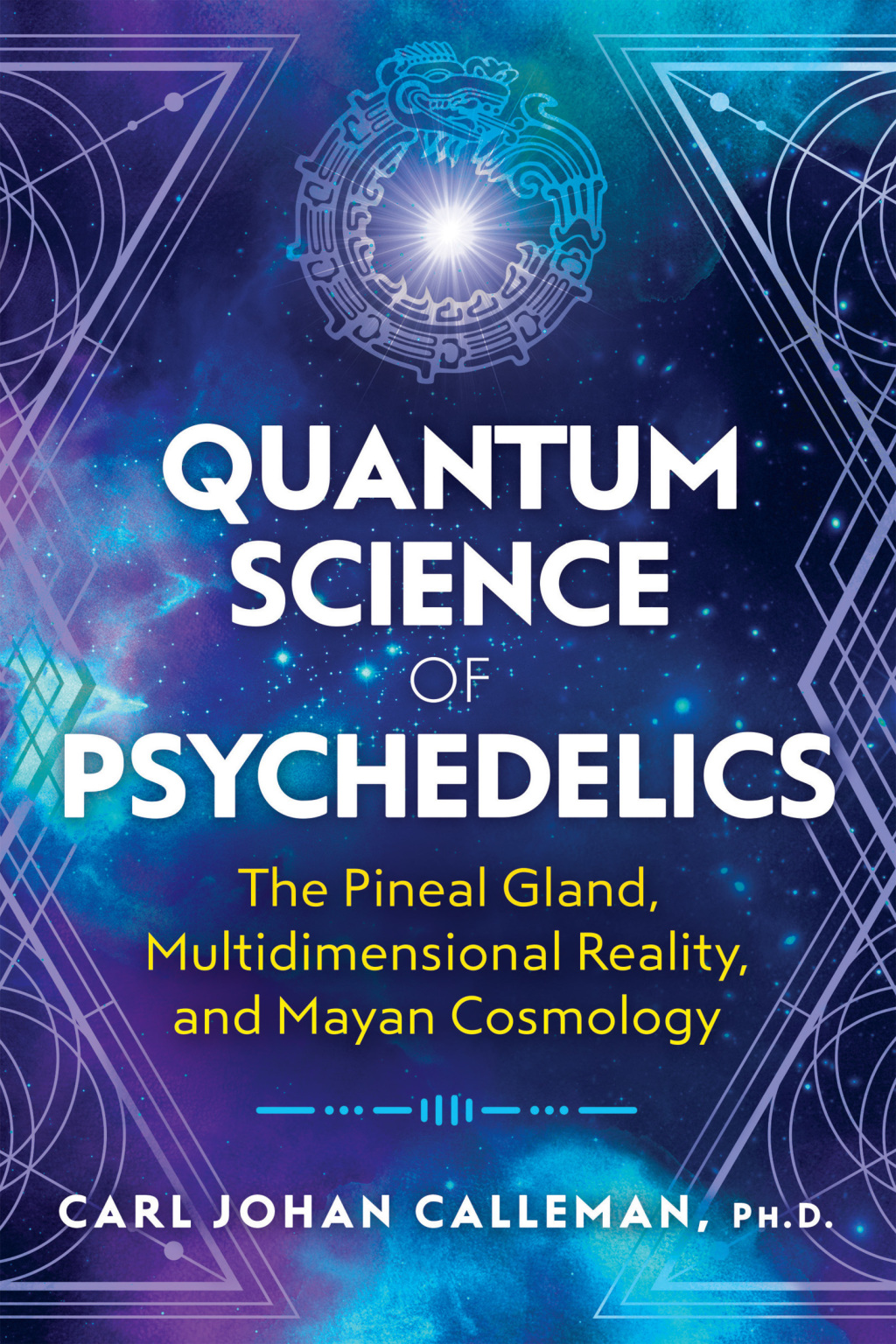 Quantum Science of Psychedelics The Pineal Gland, Multidimensional Reality, and Mayan Cosmology - (PDF/EPUB Version)