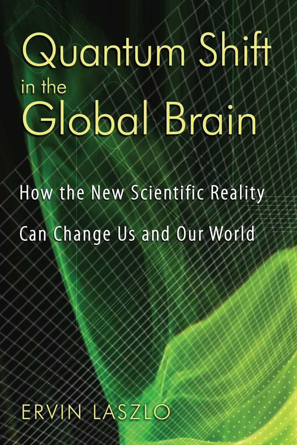 Quantum Shift in the Global Brain How the New Scientific Reality Can Change Us and Our World - (PDF/EPUB Version)