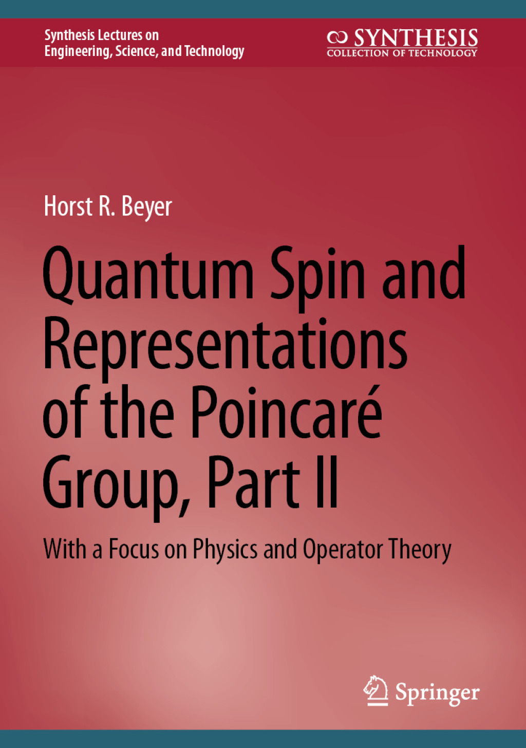 Quantum Spin and Representations of the PoincarÃ© Group, Part II With a Focus on Physics and Operator Theory  â€“ PDF/EPUB Version Downloadable