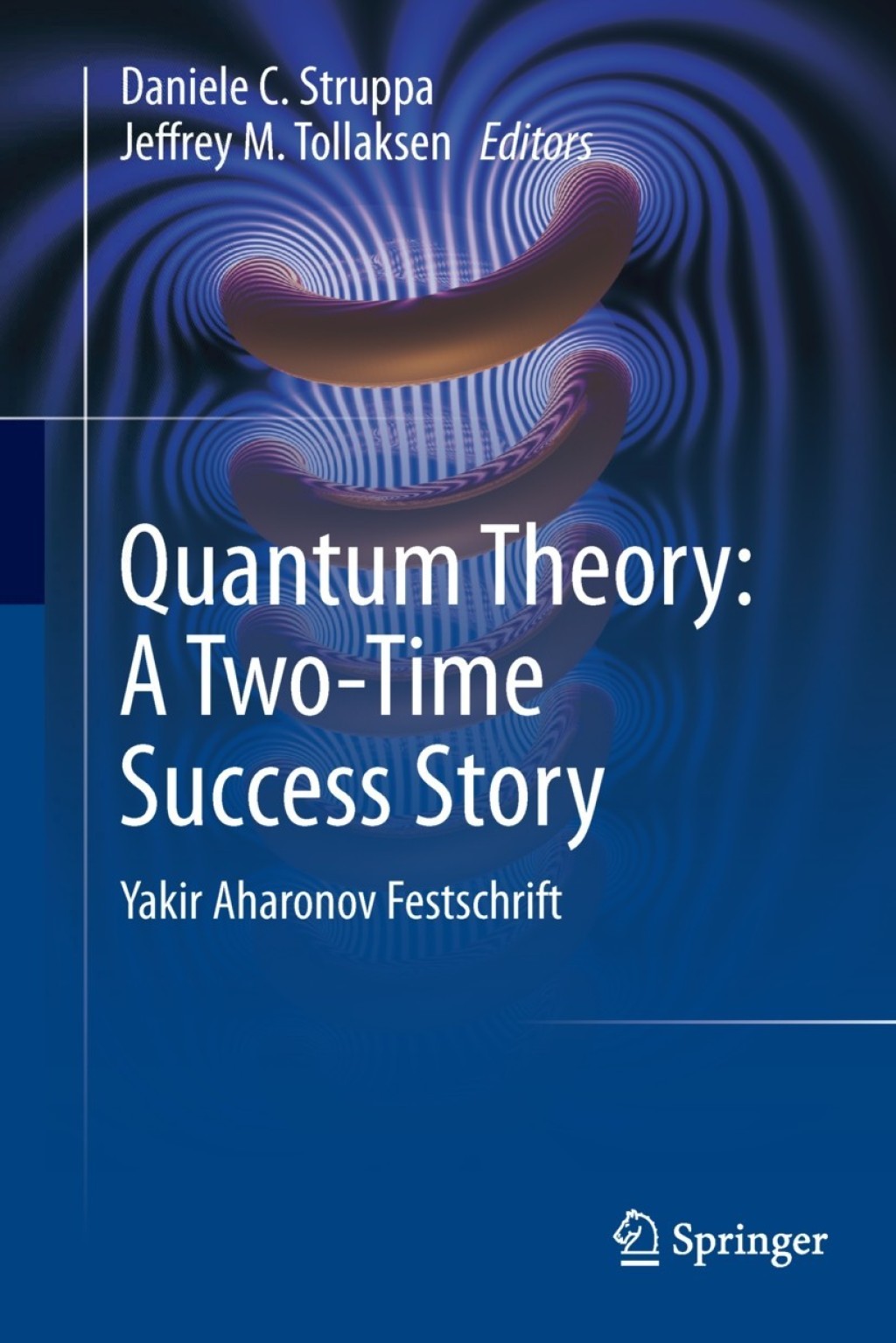 Quantum Theory: A Two-Time Success Story Yakir Aharonov Festschrift  â€“ PDF/EPUB Version Downloadable