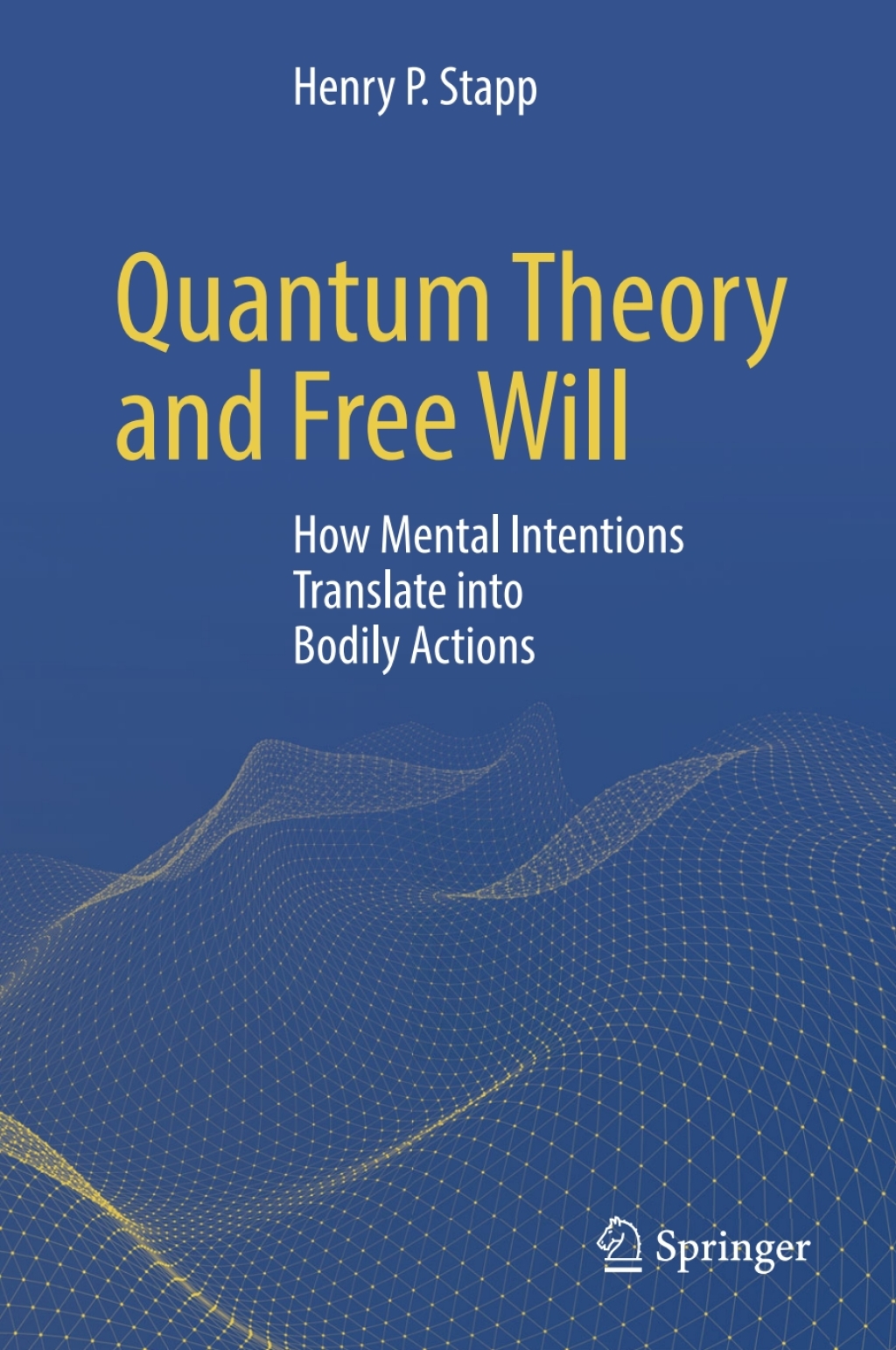 Quantum Theory and Free Will How Mental Intentions Translate into Bodily Actions  â€“ PDF/EPUB Version Downloadable