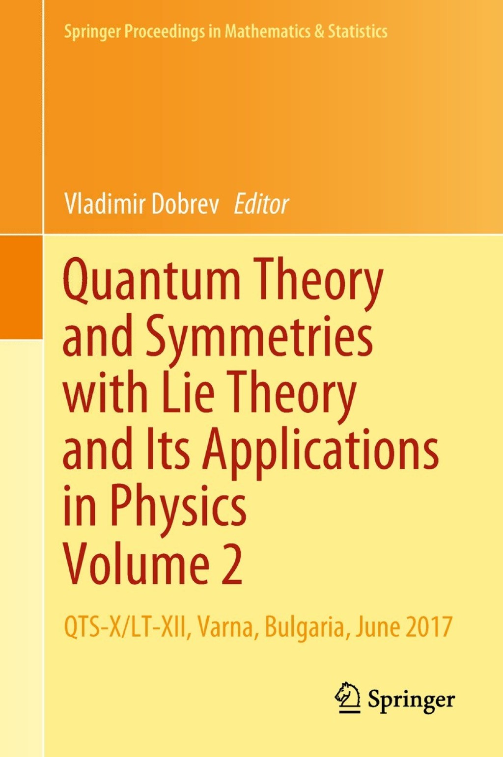 Quantum Theory and Symmetries with Lie Theory and Its Applications in Physics Volume 2 QTS-X/LT-XII, Varna, Bulgaria, June 2017  â€“ PDF/EPUB Version Downloadable