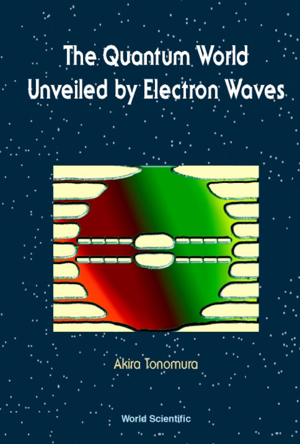 QUANTUM WORLD UNVEILED BY ELECTRON WAVES - (PDF/EPUB Version)