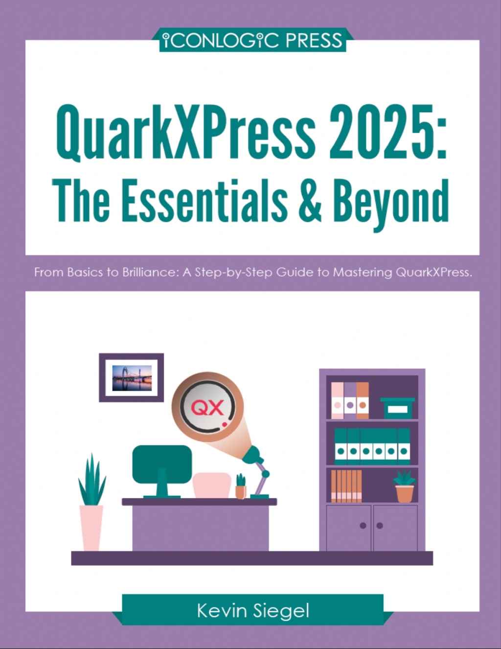 QuarkXPress 2025: The Essentials & Beyond (PDF)  â€“ PDF/EPUB Version Downloadable