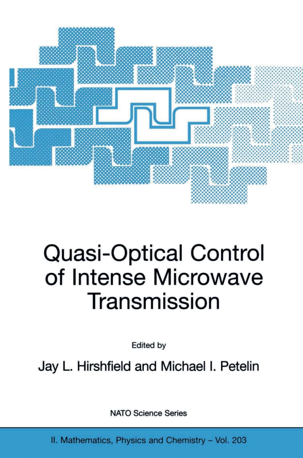 Quasi-Optical Control of Intense Microwave Transmission Proceedings of the NATO Advanced Research Workshop on Quasi-Optical Control of Intense Microwave Transmission Nizhny, Novgorod, Russia 17 - 20 February 2004 1st Edition â€“ PDF/EPUB Version Downloadable
