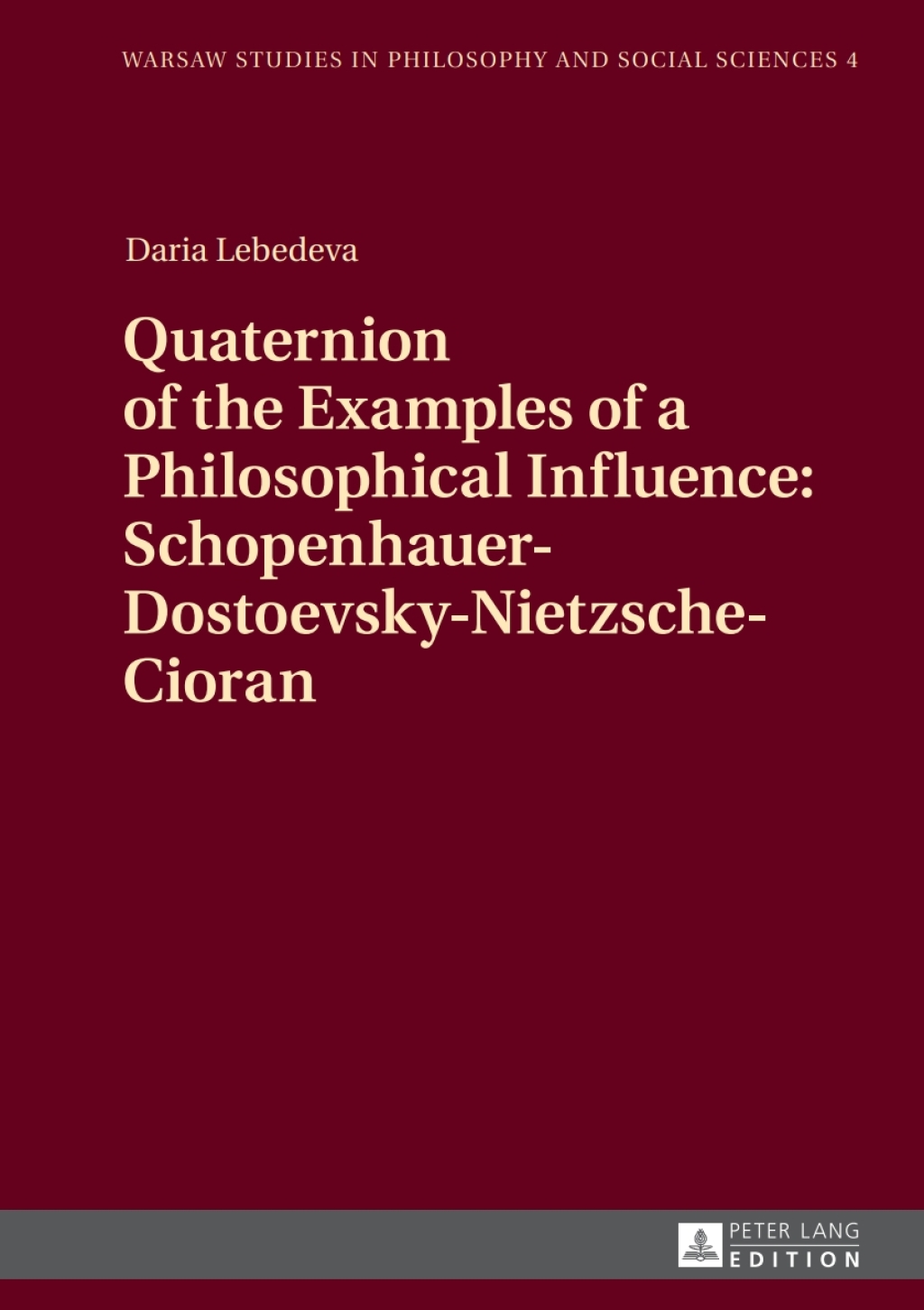 Quaternion of the Examples of a Philosophical Influence: Schopenhauer-Dostoevsky-Nietzsche-Cioran 1st Edition â€“ PDF/EPUB Version Downloadable