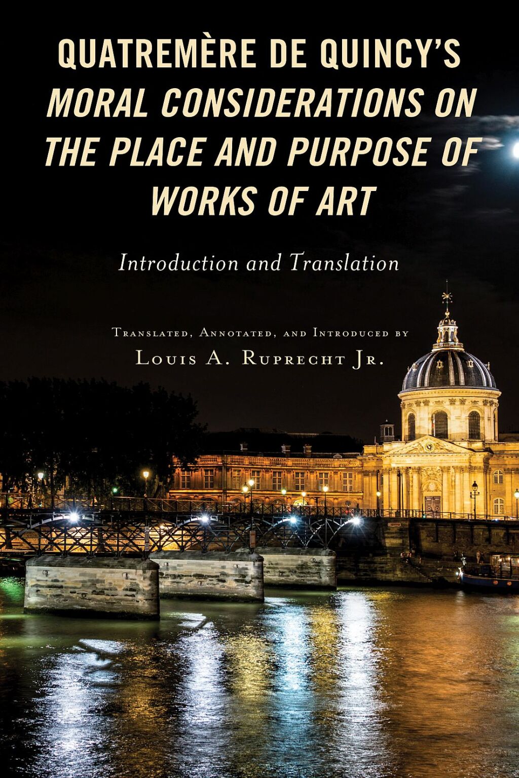 QuatremÃ¨re de Quincy's Moral Considerations on the Place and Purpose of Works of Art Introduction and Translation 1st Edition â€“ PDF/EPUB Version Downloadable