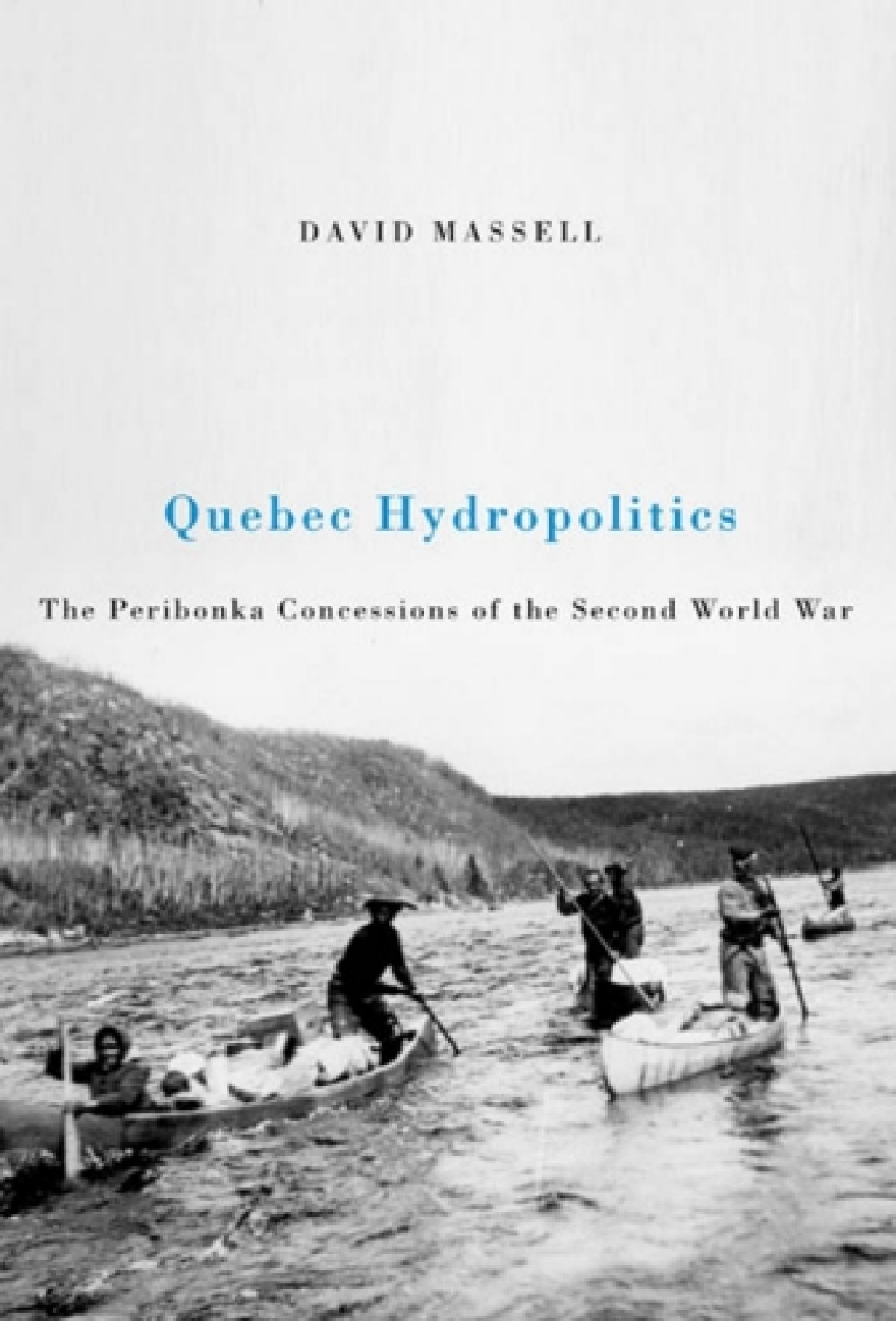 Quebec Hydropolitics The Peribonka Concessions of the Second World War  â€“ PDF/EPUB Version Downloadable