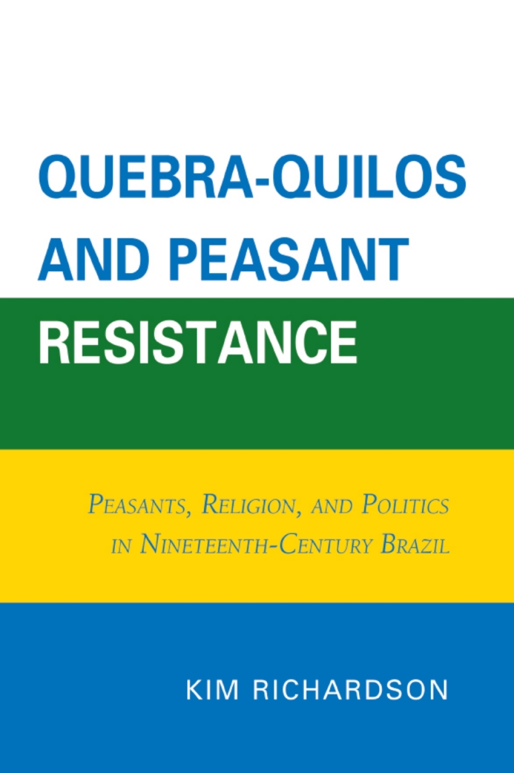 Quebra-Quilos and Peasant Resistance Peasants, Religion, and Politics in Nineteenth-Century Brazil 1st Edition â€“ PDF/EPUB Version Downloadable