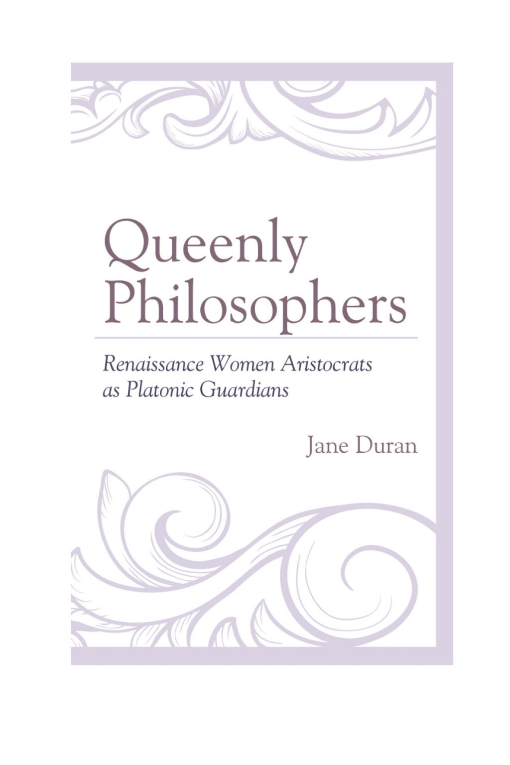 Queenly Philosophers Renaissance Women Aristocrats as Platonic Guardians 1st Edition â€“ PDF/EPUB Version Downloadable