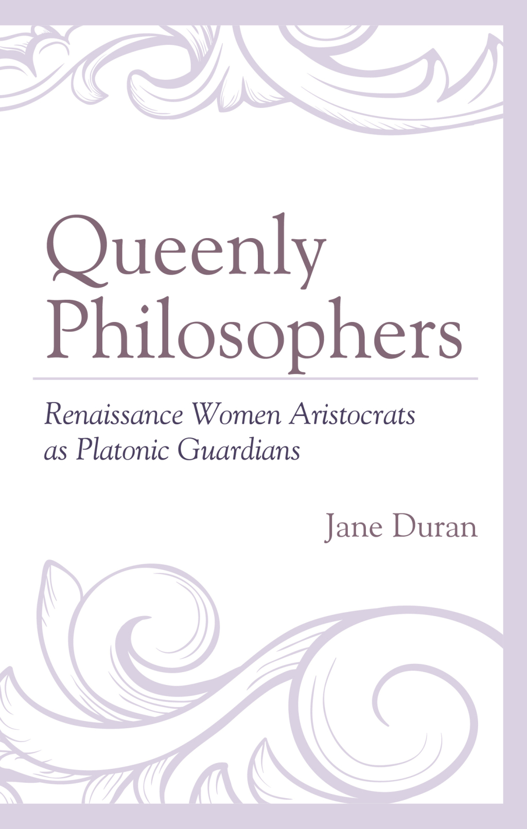 Queenly Philosophers Renaissance Women Aristocrats as Platonic Guardians 1st Edition â€“ PDF/EPUB Version Downloadable